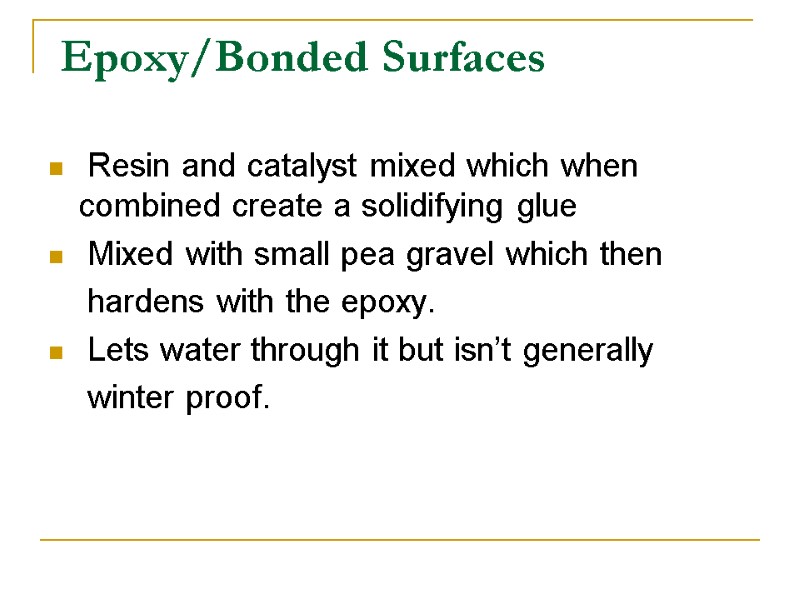 Epoxy/Bonded Surfaces  Resin and catalyst mixed which when   combined create a